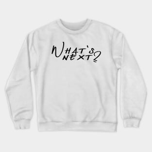 What's Next? - The West Wing Crewneck Sweatshirt